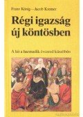 Kremer, Jacob,König, F. - Régi igazság új köntösben