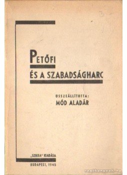Mód Aladár - Petőfi és a szabadságharc Mód Aladár - Petőfi és a szabadságharc, Budapest 1945 antikvár könyv