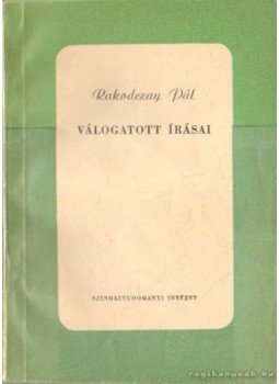 Mályuszné Császár Edit - Rakodczay Pál válogatott írásai Mályuszné Császár Edit - Rakodczay Pál válogatott írásai, Budapest 1961 antikvár könyv