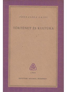 Prohászka Lajos - Történet és kultúra Prohászka Lajos - Történet és kultúra, Budapest 1946 antikvár könyv