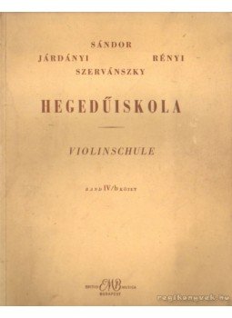 Járdányi Pál, Szervánszky Endre, Sándor Frigyes, Rényi Albert - Hegedűiskola IV/b Járdányi Pál, Szervánszky Endre, Sándor Frigyes, Rényi Albert - Hegedűiskola IV/b, Budapest 1967 antikvár könyv