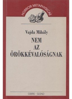 Vajda Mihály - Nem az örökkévalóságnak Vajda Mihály - Nem az örökkévalóságnak, Budapest 1996 antikvár könyv