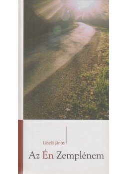 László János - Az Én Zemplénem László János - Az Én Zemplénem, 2004 antikvár könyv
