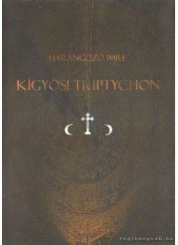 Harangozó Imre - Kígyósi triptychon Harangozó Imre - Kígyósi triptychon, Újkígyós 2009 antikvár könyv