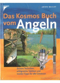 John Bailey - Das Kosmos Buch vom Angeln John Bailey - Das Kosmos Buch vom Angeln, Stuttgart 2001 antikvár könyv