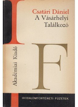 Csatári Dániel - A Vásárhelyi Találkozó Csatári Dániel - A Vásárhelyi Találkozó, Budapest 1967 antikvár könyv