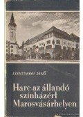 Szentimrei Jenő - Harc az állandó színházért Marosvásárhelyen