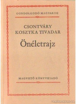 Csontváry Kosztka Tivadar - Önéletrajz (Csontváry Kosztka Tivadar) Csontváry Kosztka Tivadar - Önéletrajz (Csontváry Kosztka Tivadar), Budapest 1982 antikvár könyv