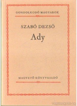 Szabó Dezső - Ady Szabó Dezső - Ady, Budapest 1982 antikvár könyv