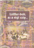 Csemer Géza - Löffler-bolt, az a régi szép