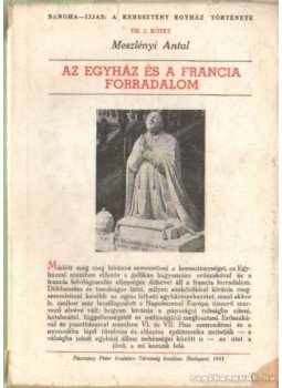 Meszlényi Antal - Az egyház és a francia forradalom Meszlényi Antal - Az egyház és a francia forradalom, Budapest 1961 antikvár könyv