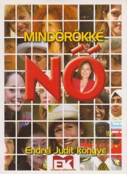 Endrei Judit - Mindörökké nő Endrei Judit - Mindörökké nő, Szentendre 2003 antikvár könyv