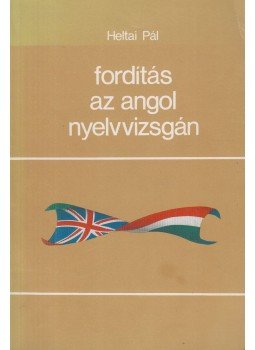 Heltai Pál - Fordítás az angol nyelvvizsgán Heltai Pál - Fordítás az angol nyelvvizsgán, Budapest 1990 antikvár könyv