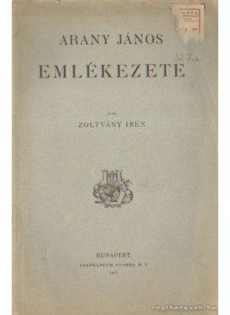 Zoltvány Irén - Arany János emlékezete Zoltvány Irén - Arany János emlékezete, Budapest 1917 antikvár könyv