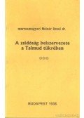Marcsamagyari Dr. Molnár Dezső - A zsidóság belszervezete a Talmud tükrében (hasonmás kiadás)