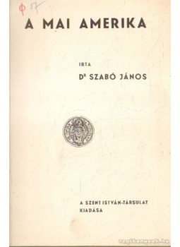 Dr. Szabó János - A mai Amerika Dr. Szabó János - A mai Amerika, 1935 antikvár könyv