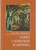 Ormos Mária,Majoros István - Európa a nemzetközi küzdőtéren