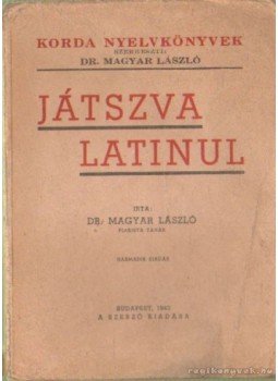 Dr. Magyar László - Játszva latinul Dr. Magyar László - Játszva latinul, Budapest 1944 antikvár könyv