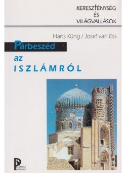 Ess, Josef van, Hans Küng - Párbeszéd az iszlámról Ess, Josef van, Hans Küng - Párbeszéd az iszlámról, Budapest 1998 antikvár könyv