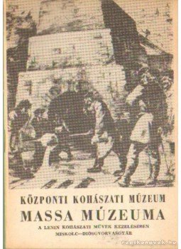 - Központi Kohászati Múzeum Massa Múzeuma - Központi Kohászati Múzeum Massa Múzeuma, 0 antikvár könyv