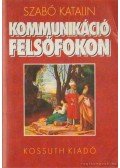 Szabó Katalin - Kommunikáció felsőfokon