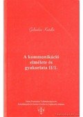 Galambos Katalin - A kommunikáció elmélete és gyakorlata II. I-II. kötet