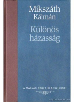 Mikszáth Kálmán - Különös házasság Mikszáth Kálmán - Különös házasság, Budapest 2007 antikvár könyv