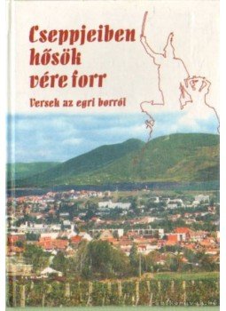 Lisztóczky László - Cseppjeiben hősök vére forr (dedikált) Lisztóczky László - Cseppjeiben hősök vére forr (dedikált), Eger 2000 antikvár könyv
