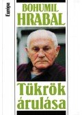 Bohumil Hrabal - Tükrök árulása