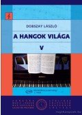 Dobszay László - A hangok világa V.
