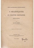 Bloch József - A hegedüjáték és tanitási módszere (Methodika)