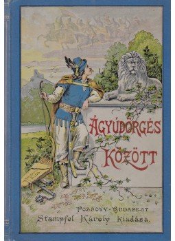 Solymossy Sándor, Tábori Róbert, Bánfi János, Szerelemhegyi Tivadar - Ágyúdörgés között Solymossy Sándor, Tábori Róbert, Bánfi János, Szerelemhegyi Tivadar - Ágyúdörgés között, Pozsony-Budapest 1895 antikvár könyv