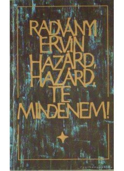 Radványi Ervin - Hazárd, hazárd, te mindenem! Radványi Ervin - Hazárd, hazárd, te mindenem!, Budapest 1992 antikvár könyv