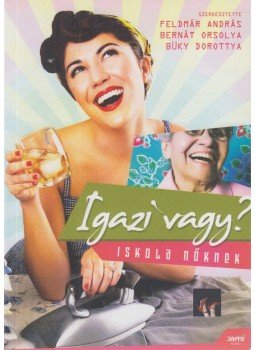 Feldmár András, Bernát Orsolya, Büky Dorottya - Igazi vagy? Feldmár András, Bernát Orsolya, Büky Dorottya - Igazi vagy?, Budapest 2008 antikvár könyv