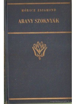 Móricz Zsigmond - Arany szoknyák Móricz Zsigmond - Arany szoknyák, Budapest 0 antikvár könyv