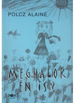Polcz Alaine - Meghalok én is? Polcz Alaine - Meghalok én is?, Budapest 2000 antikvár könyv