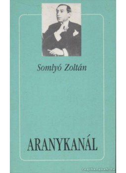 Somlyó Zoltán - Aranykanál Somlyó Zoltán - Aranykanál, Budapest 1993 antikvár könyv