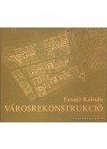 Faragó Kálmán - Városrekonstrukció