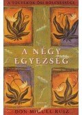 Don Miguel Ruiz - A négy egyezség