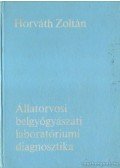 Horváth Zoltán - Állatorvosi belgyógyászati laboratóriumi diagnosztika