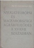 Pach Zsigmond Pál - Nyugat-Európai és Magyarországi agrárfejlődés a XV-XVII. században
