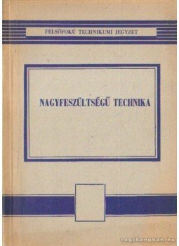 Bognár Sándor, Patkó János - Nagyfeszültségű technika 1968 Bognár Sándor, Patkó János - Nagyfeszültségű technika 1968, Budapest 1968 antikvár könyv