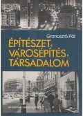 Granasztói Pál - Építészet, városépítés, társadalom
