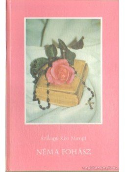 Szilágyi Kiss Margit - Néma fohász Szilágyi Kiss Margit - Néma fohász, 0 antikvár könyv