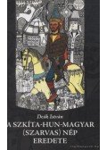 Deák István - A szkíta-hun-magyar (szarvas) nép eredete