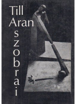 Tüskés Gábor - Till Aran szobrai Tüskés Gábor - Till Aran szobrai, Róma 1980 antikvár könyv