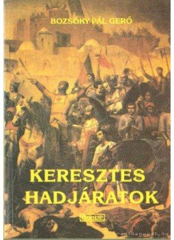 Bozsóky Pál Gergő - Keresztes hadjáratok Bozsóky Pál Gergő - Keresztes hadjáratok, Budapest 1995 antikvár könyv