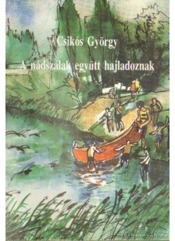 Csikós György - A nádszálak együtt hajladoznak, Budapest 1990 antikvár könyv