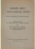 Waigand József dr. - Ismerdmeg, - dolgozzál érte!