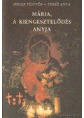 Roger testvér,Teréz Anya - Mária, a kiengesztelődés anyja